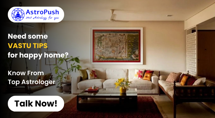 Explore Vastu Shastra for Home: Get Essential Tips for a Happy Home