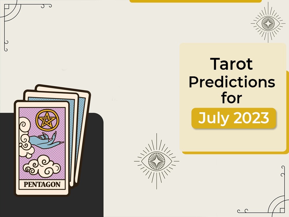 Tarot Predictions for July 2023: Tarot Card Predictions
