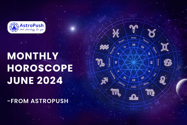 Monthly Horoscope June 2024 - Insights from AstroPush