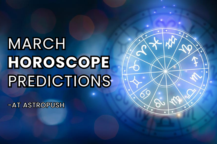 Monthly Horoscope March 2024 as per your Zodiac Sign