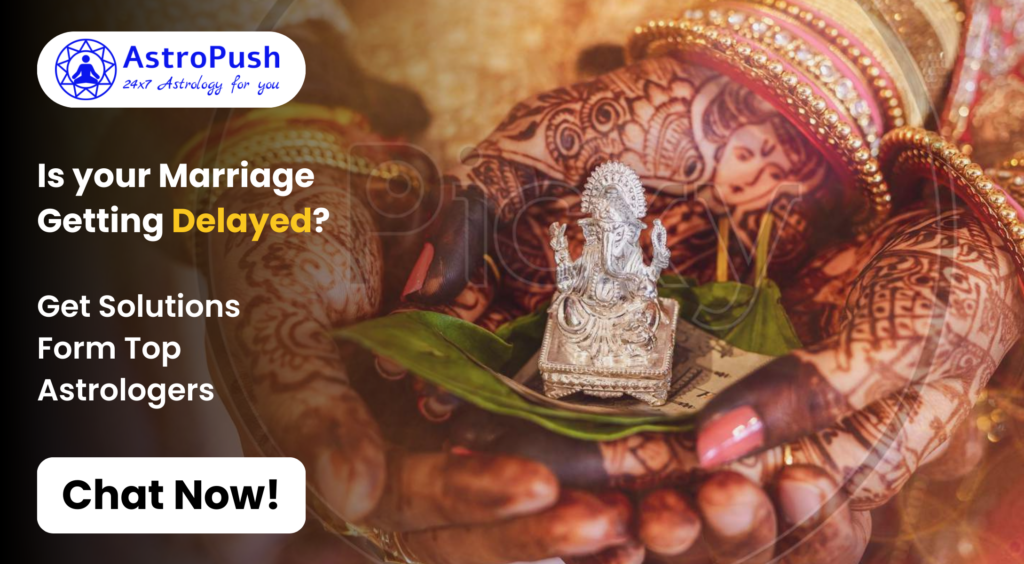Nakshatras: Seeking Solutions for Delayed Marriages Through Celestial Insights at AstroPush.
