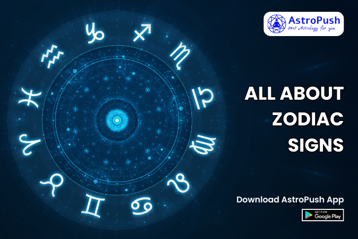All about Zodiac Signs: Complete Guide, Compatibilities, & More at AstroPush.