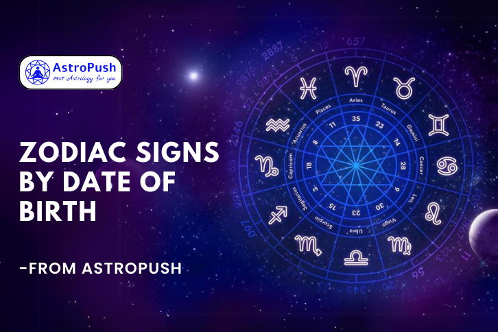 Zodiac Signs by Date of Birth: Your Guide to Astrology at AstroPush.
