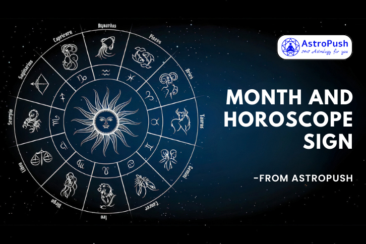 Month and Horoscope Sign: Discover Your Astrological Identity at AstroPush.