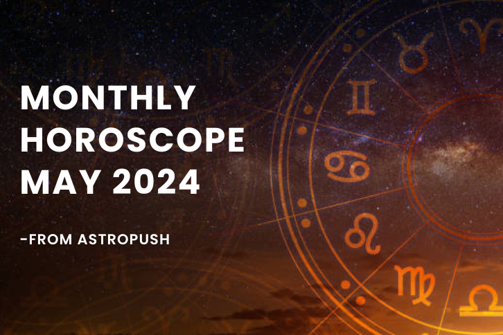 Monthly Horoscope May 2024 - Insights from AstroPush