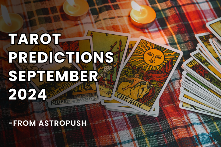 Tarot Predictions September 2024: Based on Sun Sign