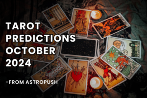 Tarot Predictions October 2024: Based on Sun Sign