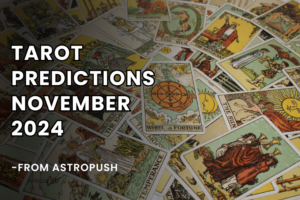 Tarot Predictions November 2024: Based on Sun Sign