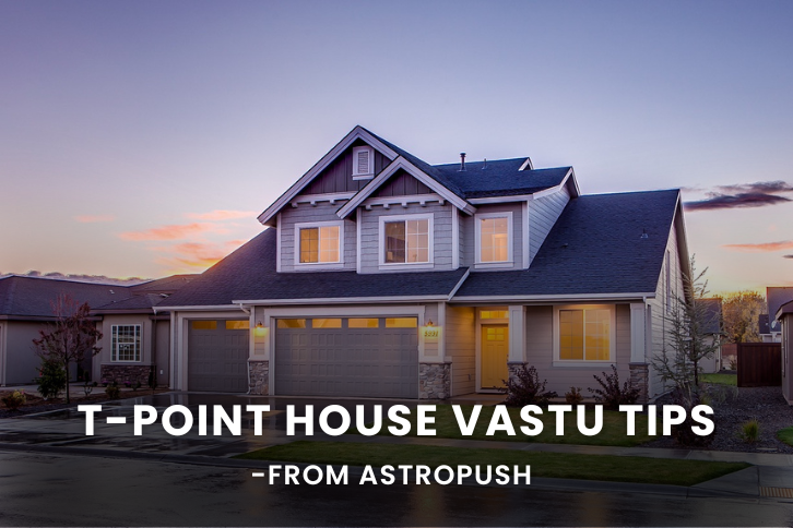 T-Point House: Vastu Tips, Challenges, and Remedies