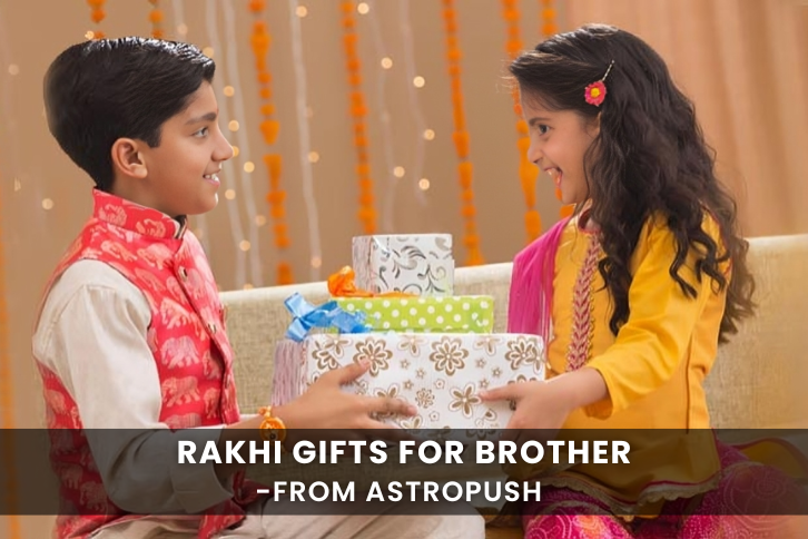 Rakhi Gifts for Brother: Unique Ideas Based on Zodiac Sign