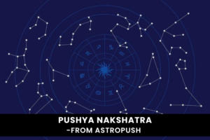 Pushya Nakshatra: Understanding Its Influence and Significance