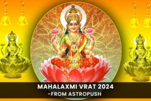 Mahalaxmi Vrat 2024: Embracing Divine Blessings and Prosperity