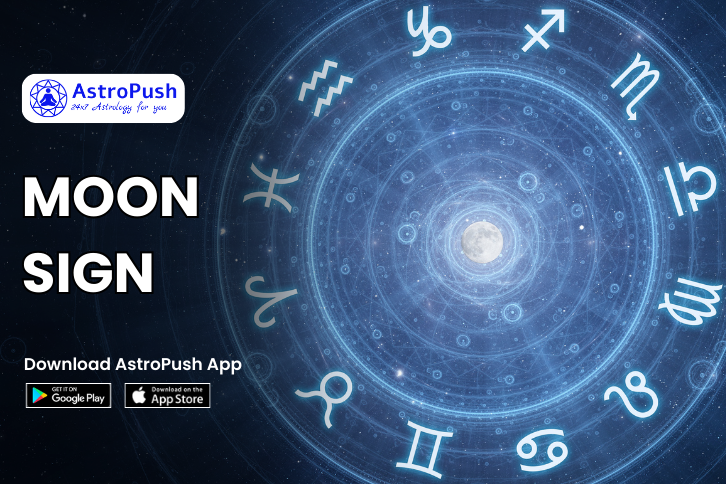 Moon Sign: Importance, Significance, Calculator and Much More at AstroPush.