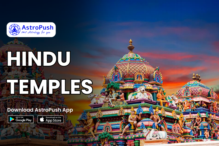 Hindu Temples: History, Significance, Mysteries, and Much More at AstroPush.