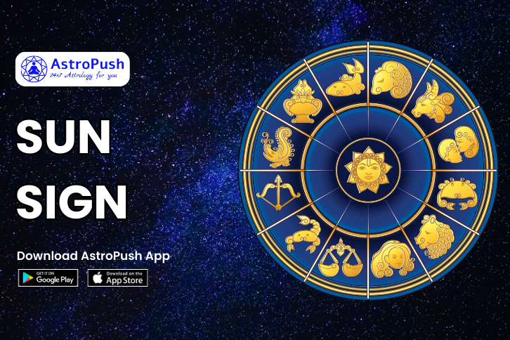 Sun Sign: Influence, Unique traits, Sun Sign v/s Moon Sign & More at AstroPush.