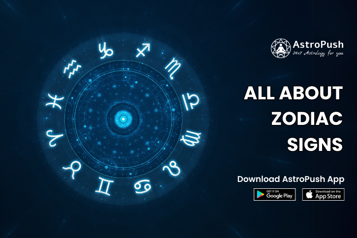 All about Zodiac Signs: Complete Guide, Compatibilities, & More at AstroPush.