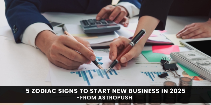 5 Zodiac Signs to Start New Business in 2025