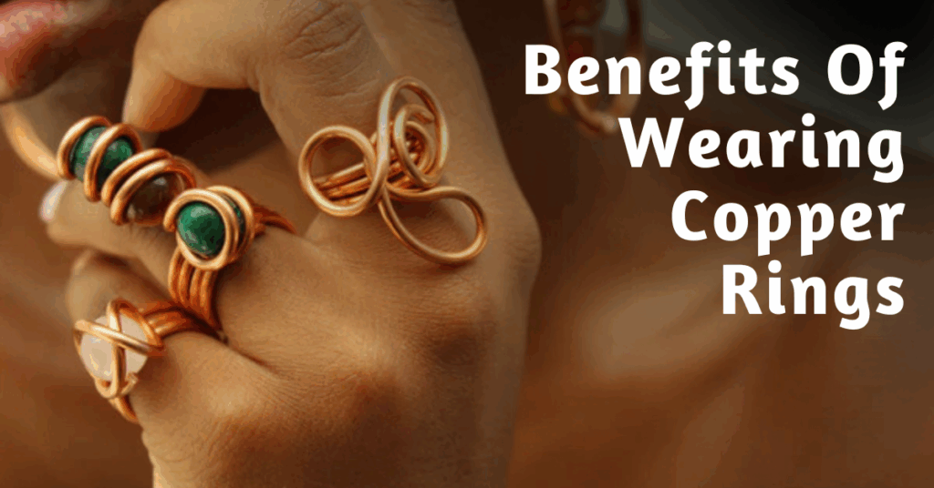 Benefits Of Wearing Copper Rings