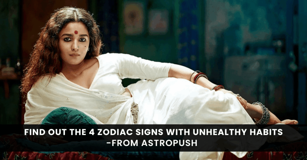 4 Zodiac Signs with Bad Habits