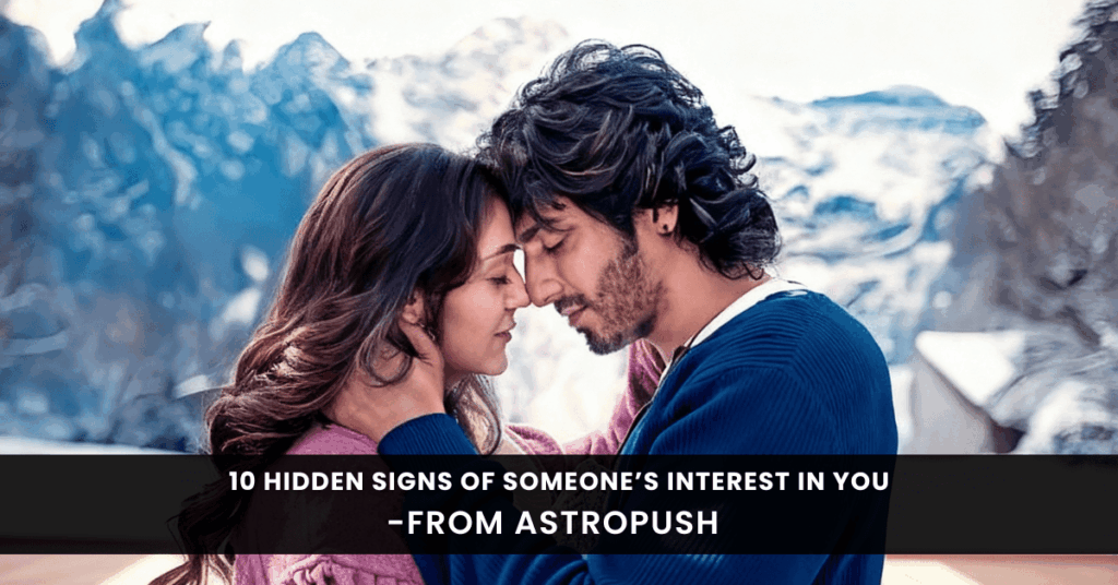 10 Hidden Signs of Someone's Interest in You