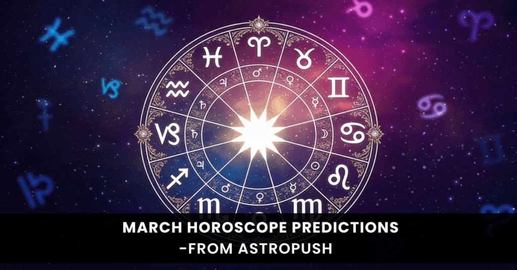 Monthly Horoscope Predictions For March 2024 at AstroPush.