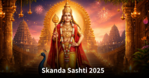 Skanda Sashti 2025 rituals and spiritual significance honoring Lord Murugan with devotion and traditional temple worship.