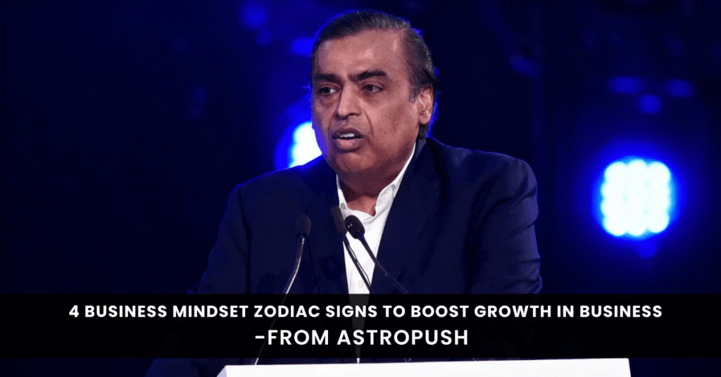 4 Business Mindset Zodiac Signs